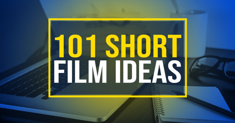 101 Short Film Ideas