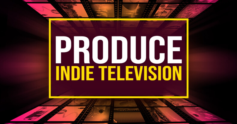 Produce Indie Television